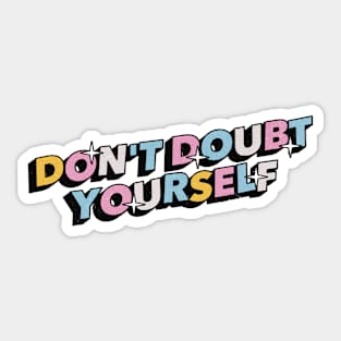 Don't doubt yourself - Positive Vibes Motivation Quote Sticker